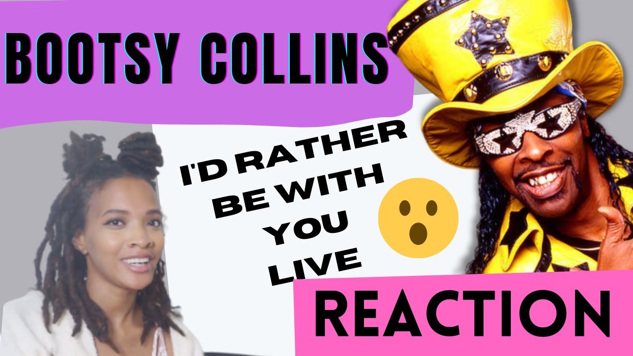 Bootsy Collins I'd rather be with you Reaction!