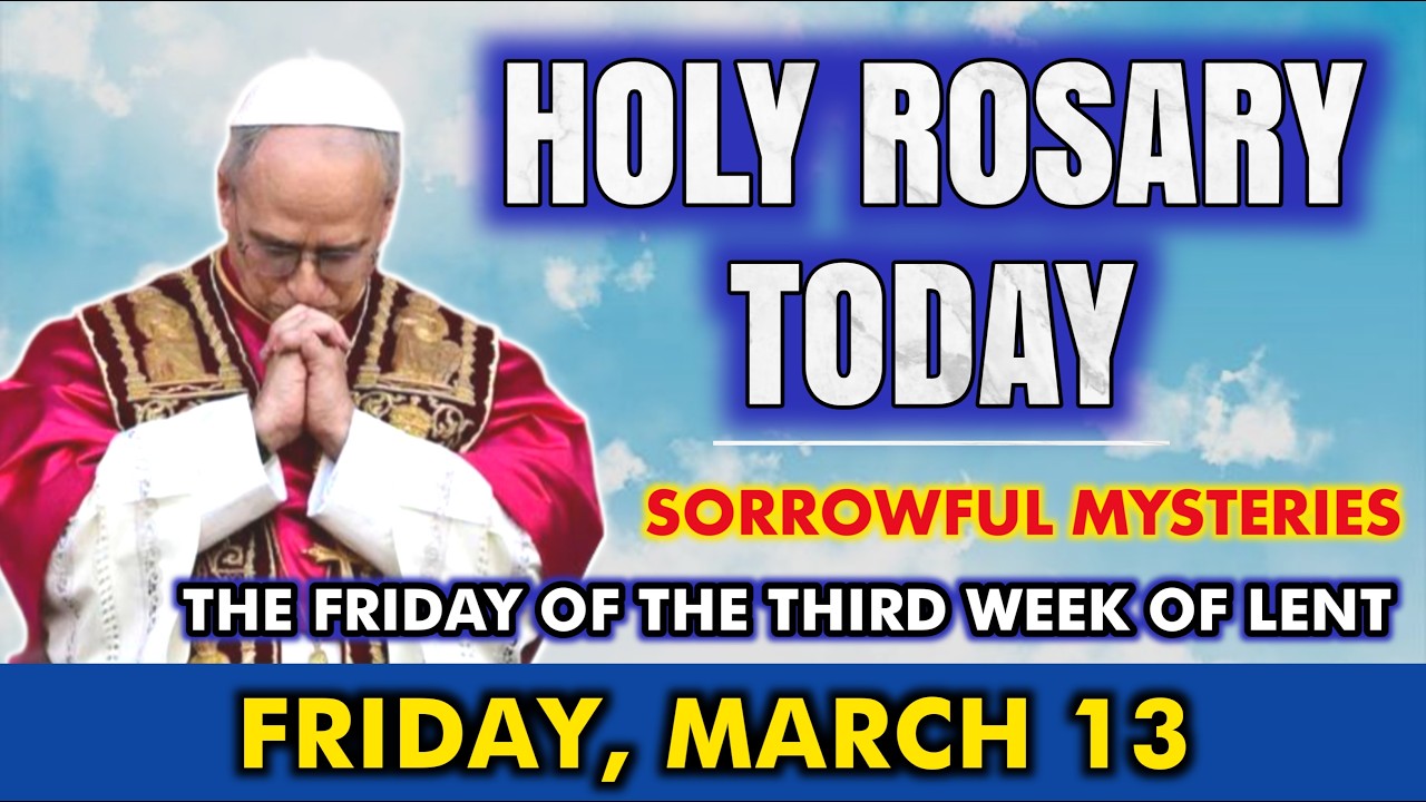 HOLY ROSARY TODAY, FRIDAY, MARCH 13 | SORROWFUL MYSTERIES | 3RD WEEK OF LENT