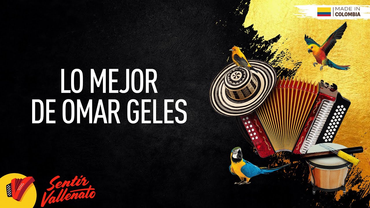 Lo Mejor De Omar Geles, Video Letras - Sentir Vallenato