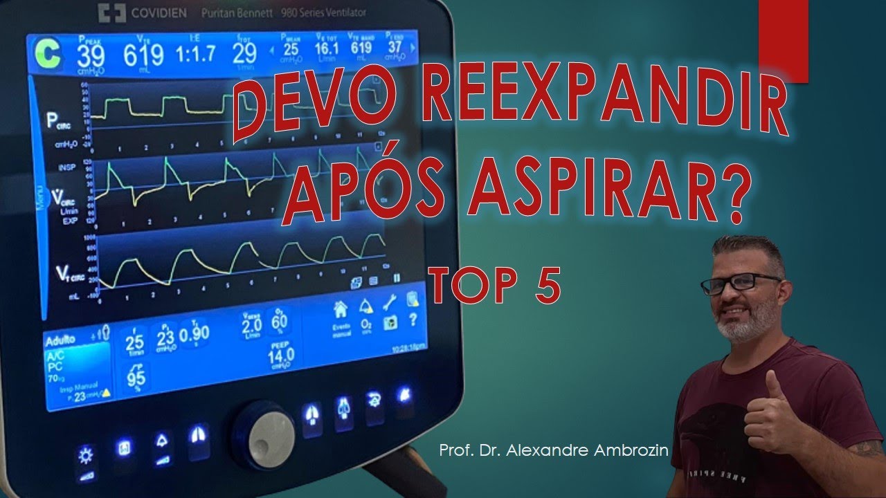 TOP 5 - Reexpans&atilde;o p&oacute;s-aspira&ccedil;&atilde;o utilizando o Ventilador Mec&acirc;nico