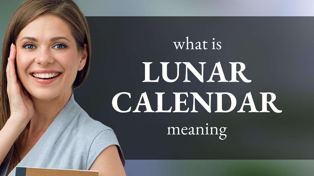 Lunar calendar &bull; what is LUNAR CALENDAR definition