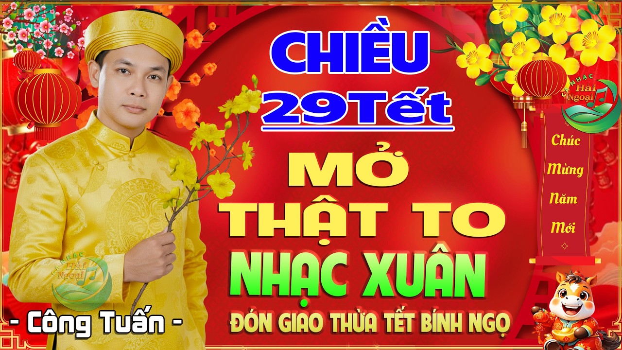 Chiều 29 TẾT Mở  Nhạc Này ➤TẾT 2026 May Mắn Cả Năm , Hapy New Year, Đón Chờ Giao Thừa Xuân BÍNH NGỌ