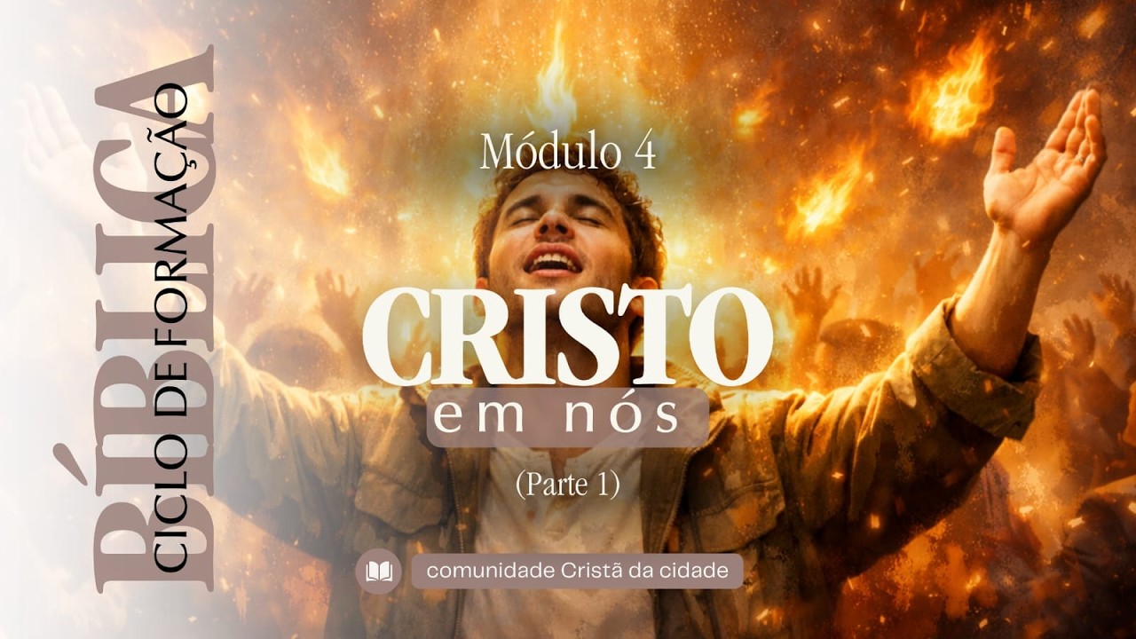 Módulo 4: Cristo em nós. Parte 1 de 4.