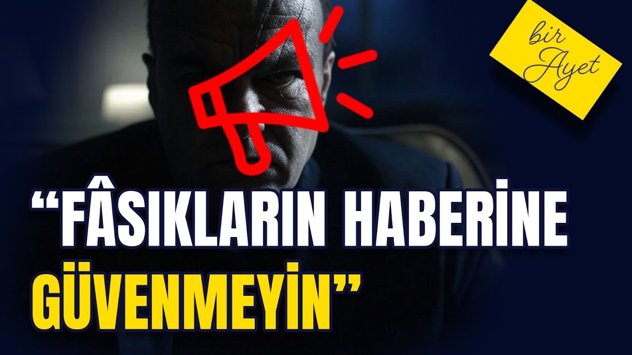 “Fasıkların haberine güvenmeyin” | Prof. Dr. Ayhan TEKİNEŞ