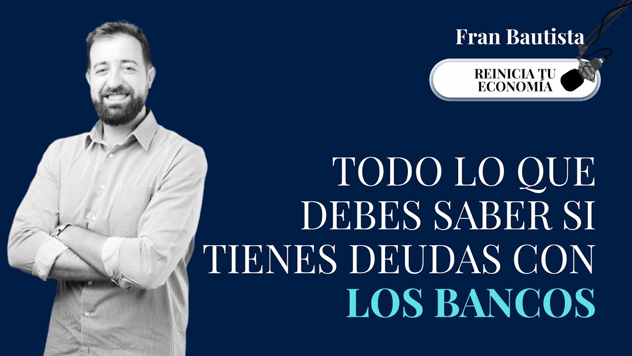 Todo lo que debes saber si tienes deudas con los bancos