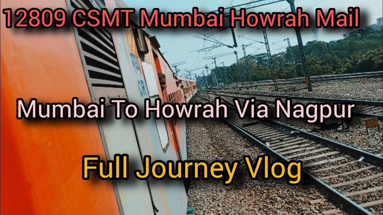 12809 CSMT Mumbai Howrah Mail! Full Journey Vlog! Mumbai To Howrah Via Nagpur
