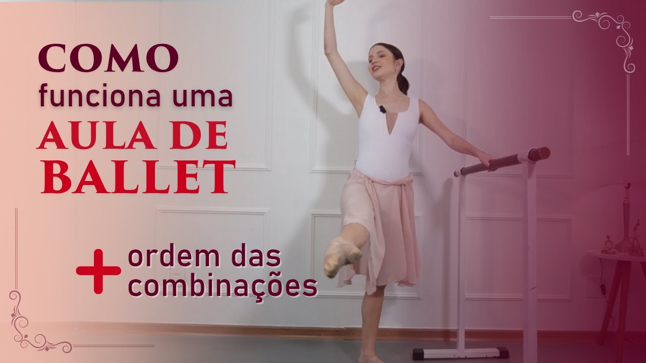 Como funciona uma aula de ballet + ordem das combinações