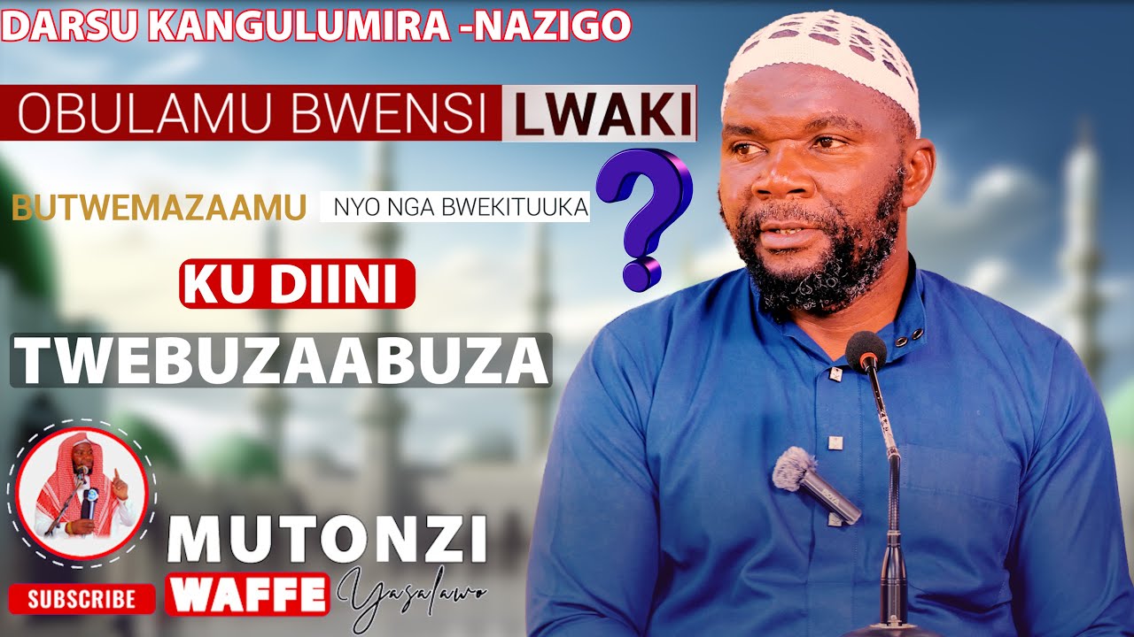 OBULAMU BWENSI BUTWEMALIZAMU BWELEERE  SHK MUHSIN BURHAAN KITI