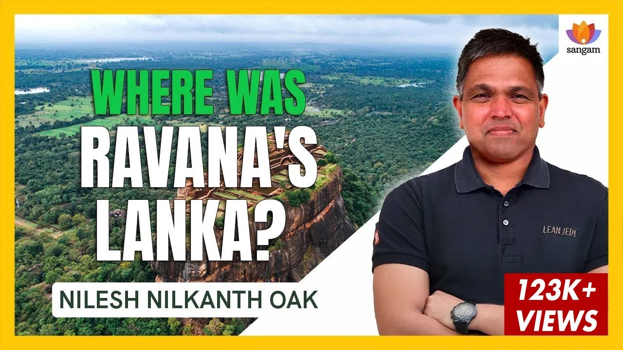 Ravana's Lanka: Scientific Evidence Reveals Shocking Location | Nilesh Oak