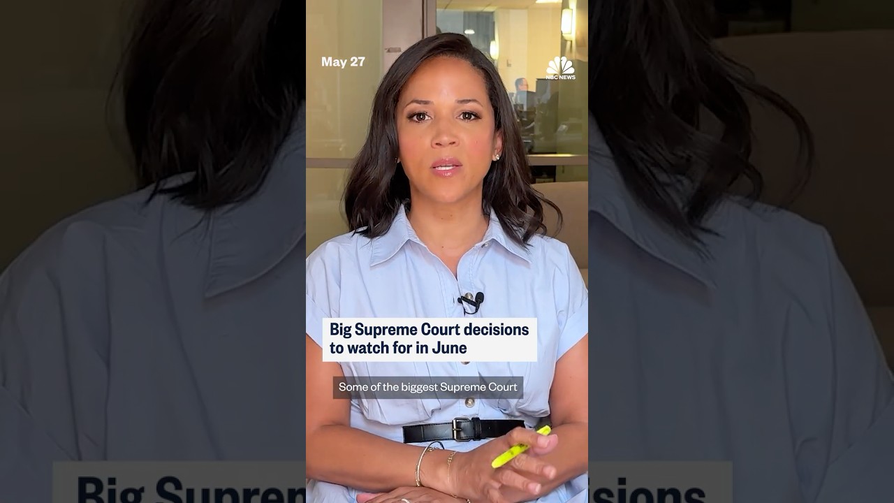 Big Supreme Court decisions to watch for in June