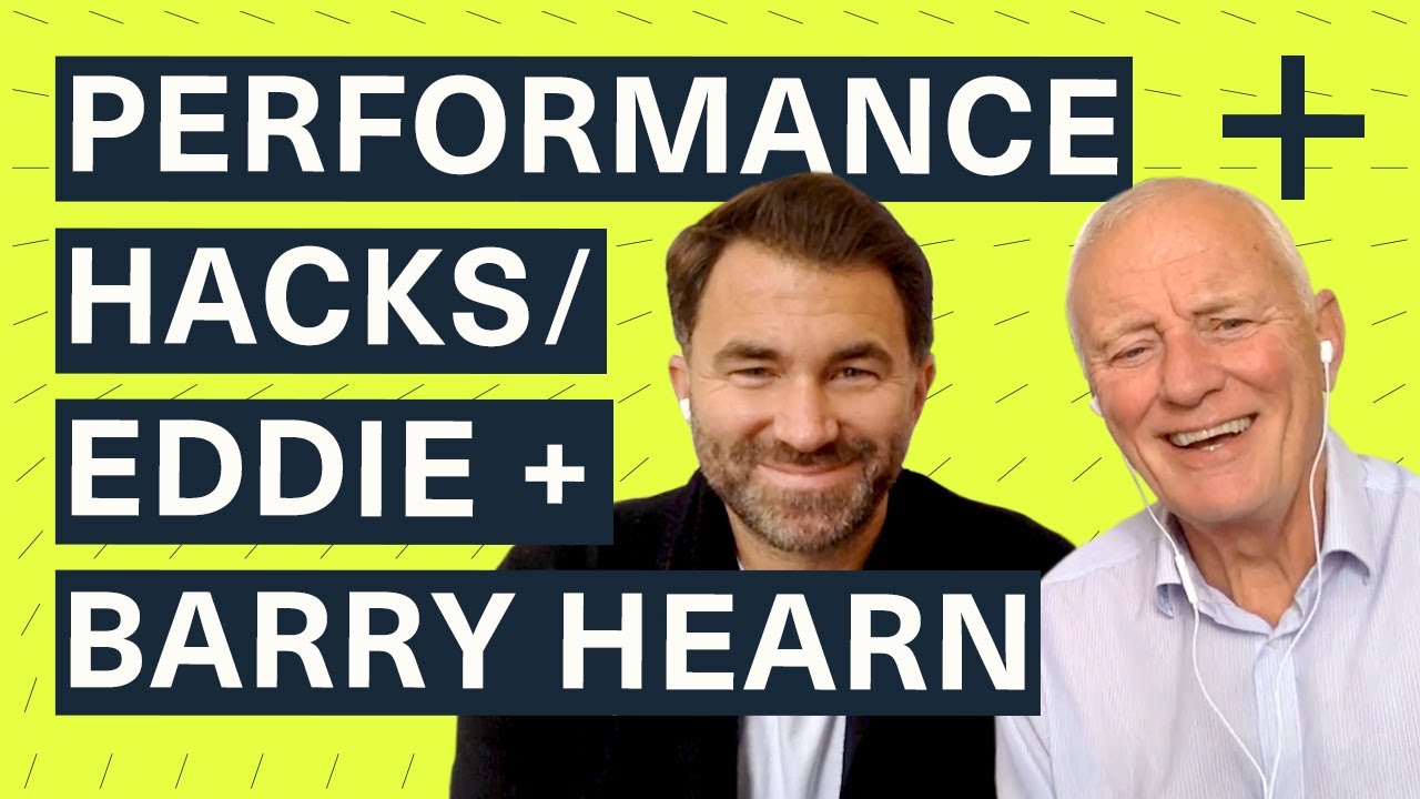 Performance Hacks | Eddie Hearn + Barry Hearn | Performance People
