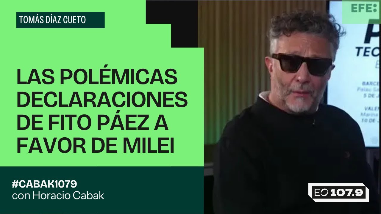 Las polémicas declaraciones de Fito Páez a favor de Milei - Tomás Díaz Cueto | #Cabak1079
