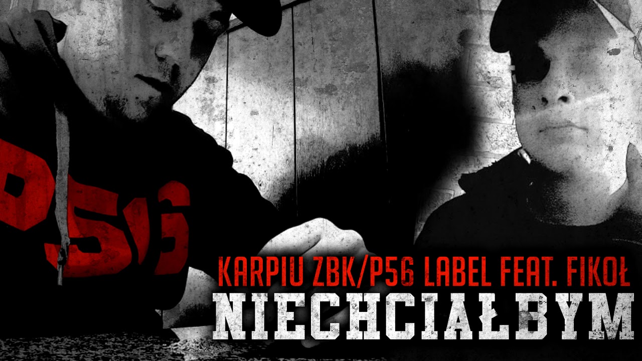 Karpiu ZBK/P56 LABEL FEAT. FIKOŁ - Niechciałbym