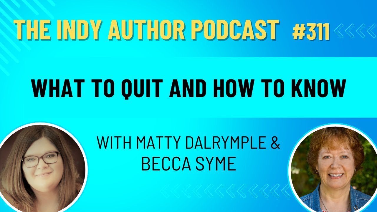 Author Mindset and Career Sustainability: What to Quit and How to Know with Becca Syme - #311