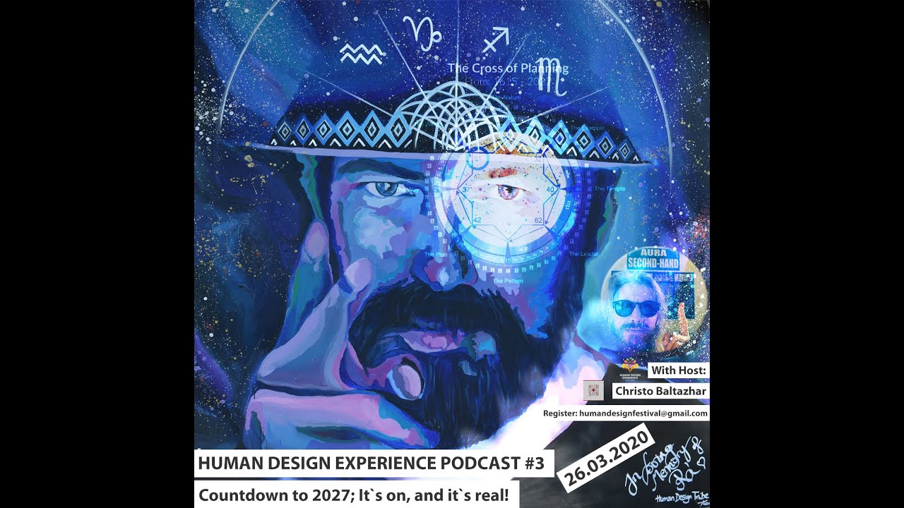 Human Design Experience Podcast 3 - Countdown to 2027: It`s on!