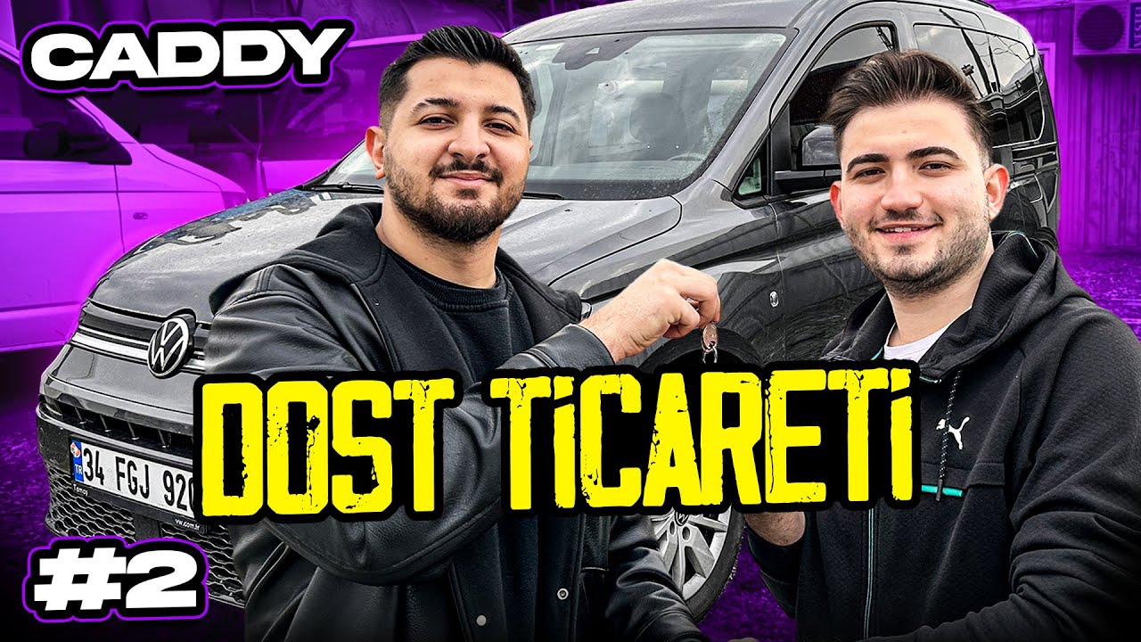DOST TİCARETİ 2 ! VW CADDY ALDIK VE SATTIK !