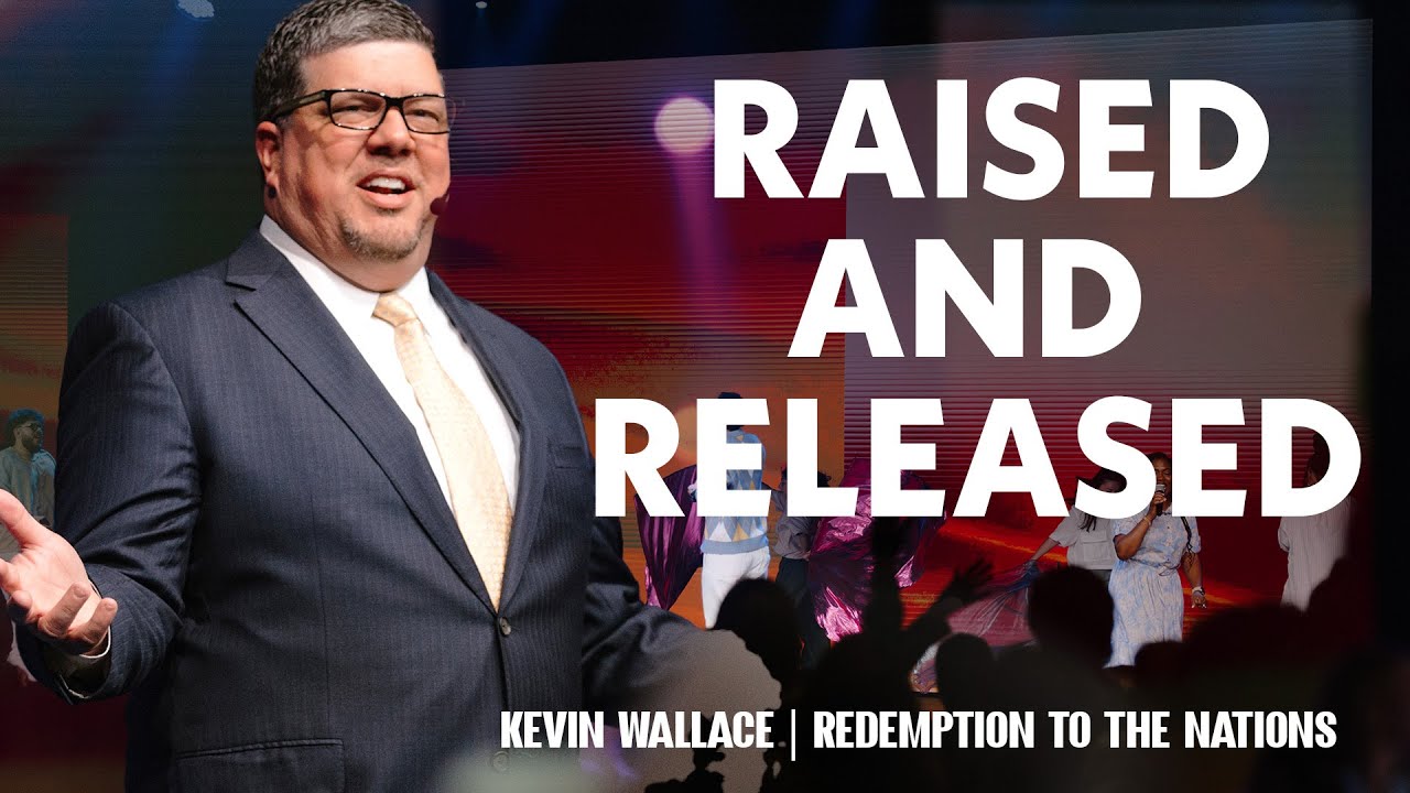 Raised and Released | Kevin Wallace Ministries |  @rttnchurch ​