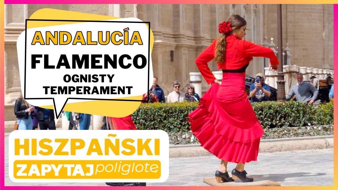 Flamenco - andaluzyjski temperament #hiszpanskizapytajpoliglote Andaluzja część 3