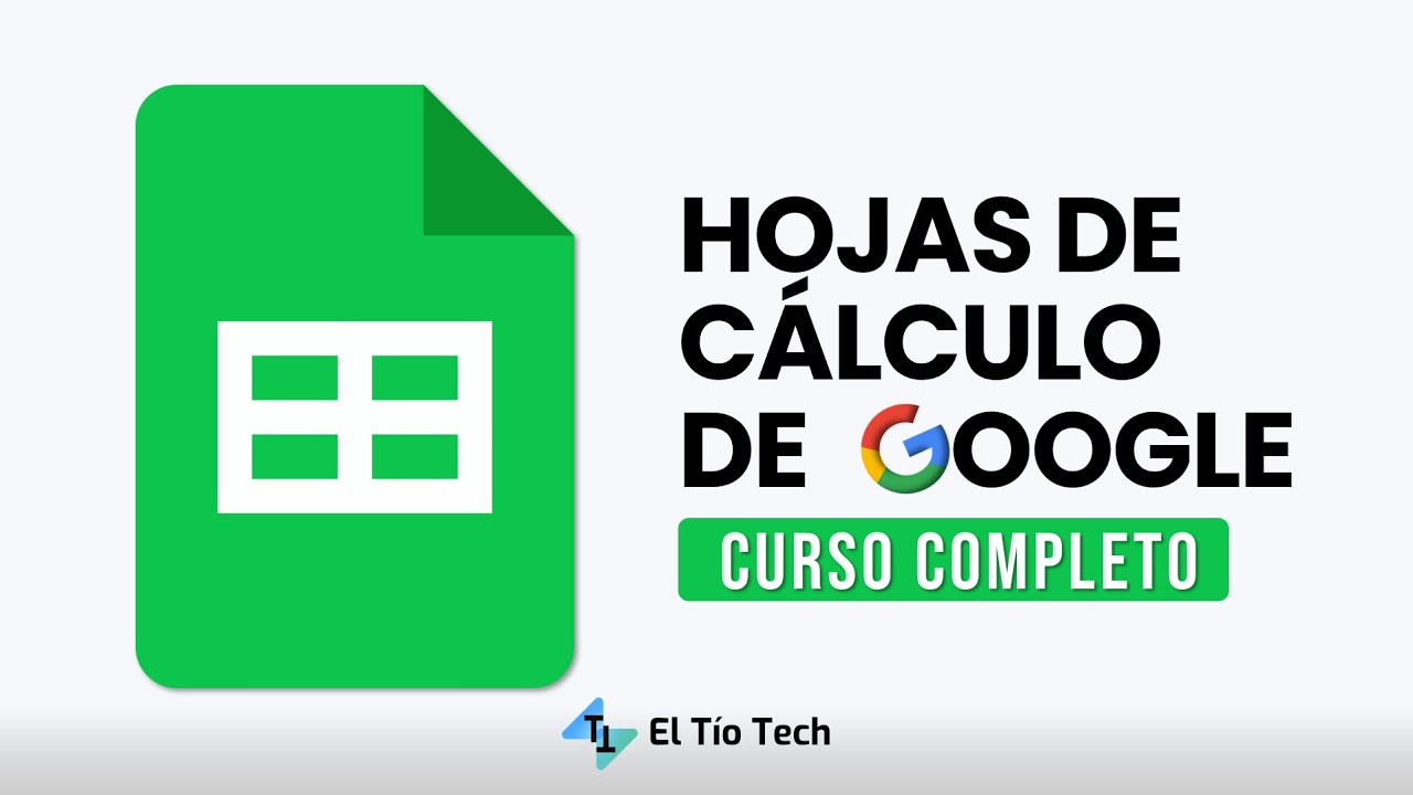 Curso de Google Sheets 2023 - El T&iacute;o Tech