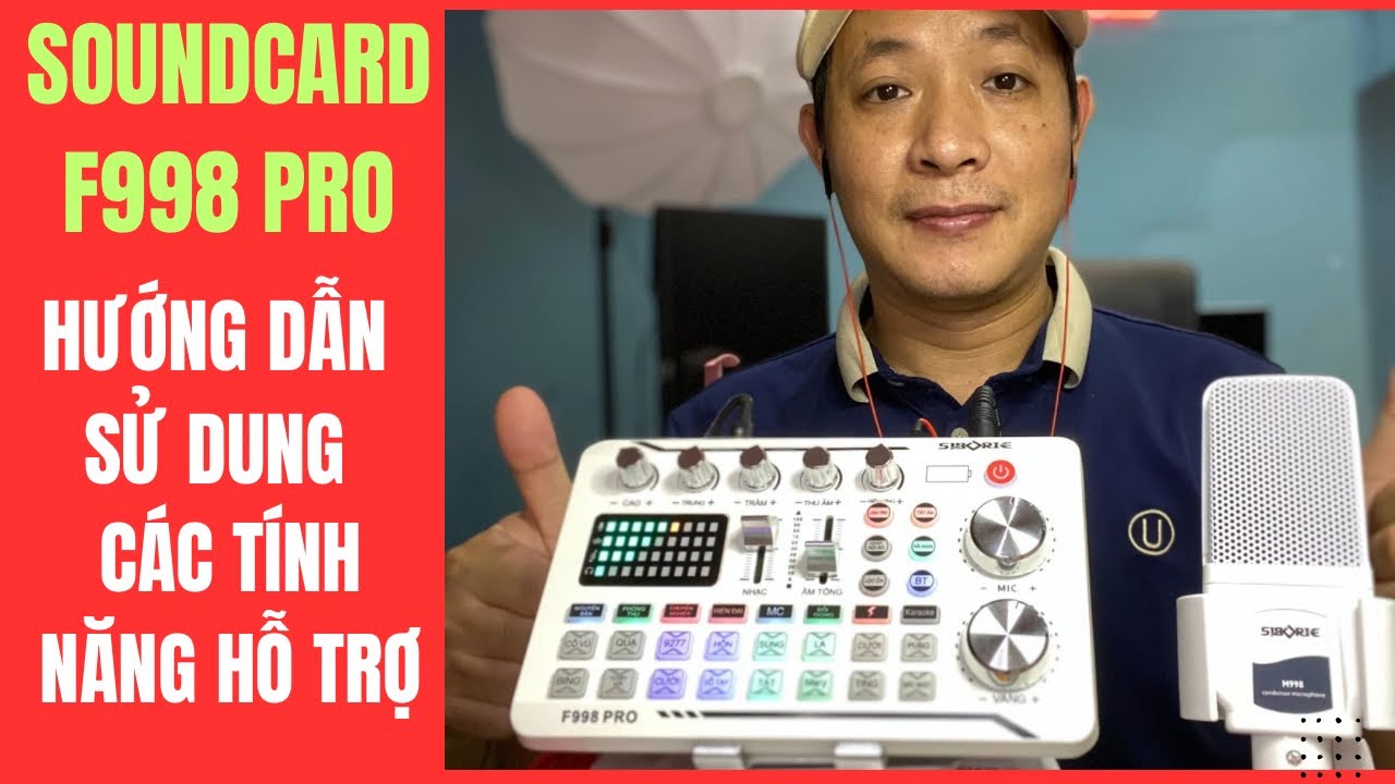 HƯỚNG DẪN SỬ DỤNG SOUNDCARD F998 PRO SIBORIRE : CÁC TÍNH NĂNG VÀ HIỆU ỨNG LIVESTREAM, HÁT KARAOKE