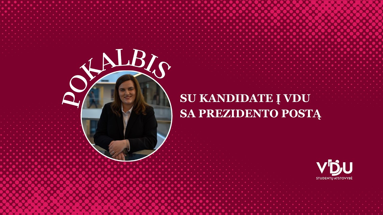 Pokalbis su kandidate į VDU SA prezidentus