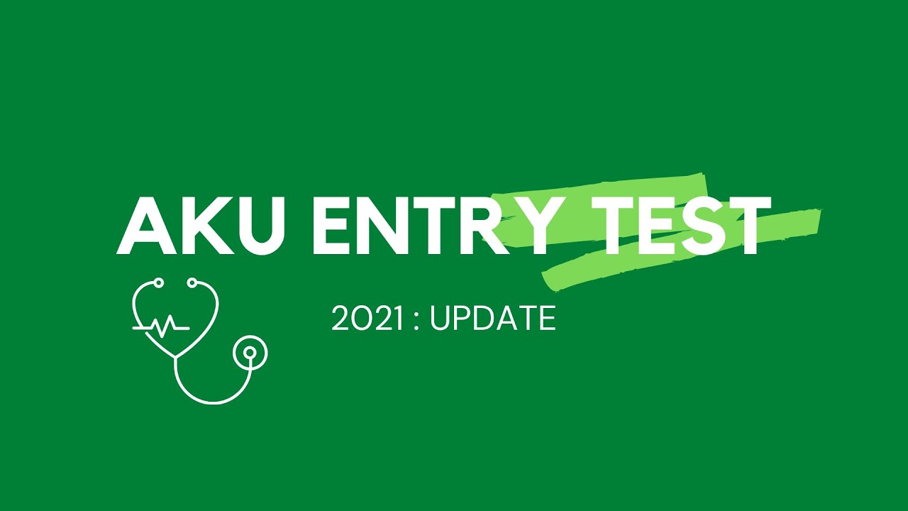 AKU Entry Test 2021 Update | Aga Khan University Admission Guide | MBBS