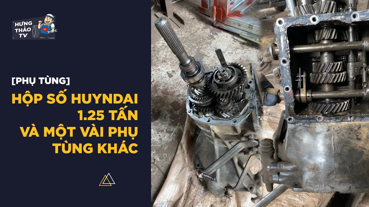 [Phụ Tùng] Hộp số 1,25 tấn của Huyndai và một vài phụ tùng khác ngon, hàng đẹp