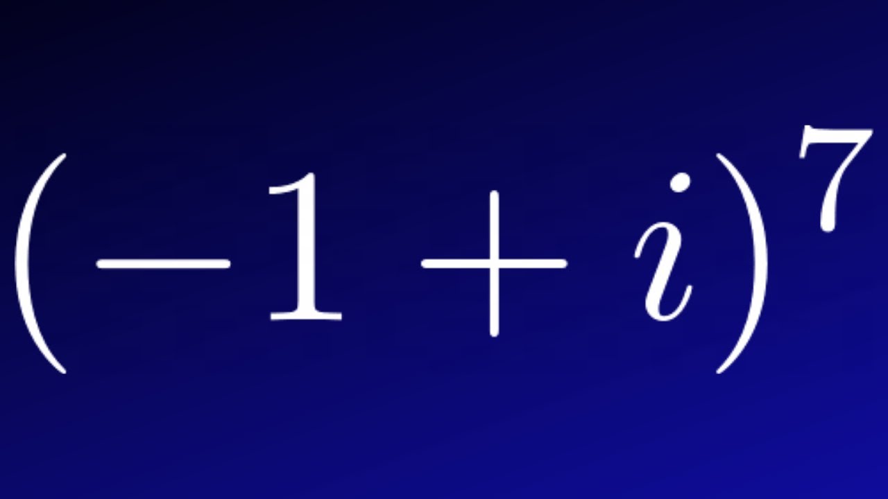 How to Raise a Complex Number to Power (-1 + i)^7