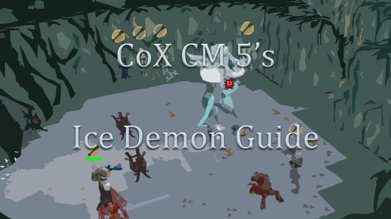 Ice Demon Procedure for CoX CM 5s - An Indepth Guide (Pre-Chest Change)