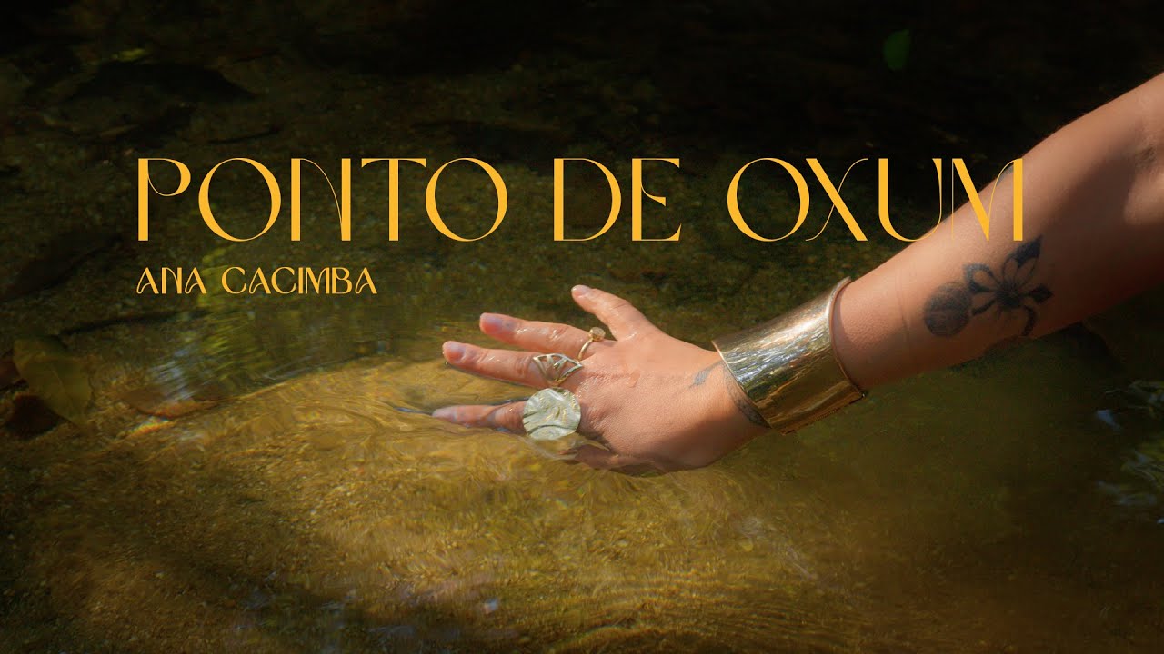 Ana Cacimba - Ponto de Oxum (Videoclipe Oficial)