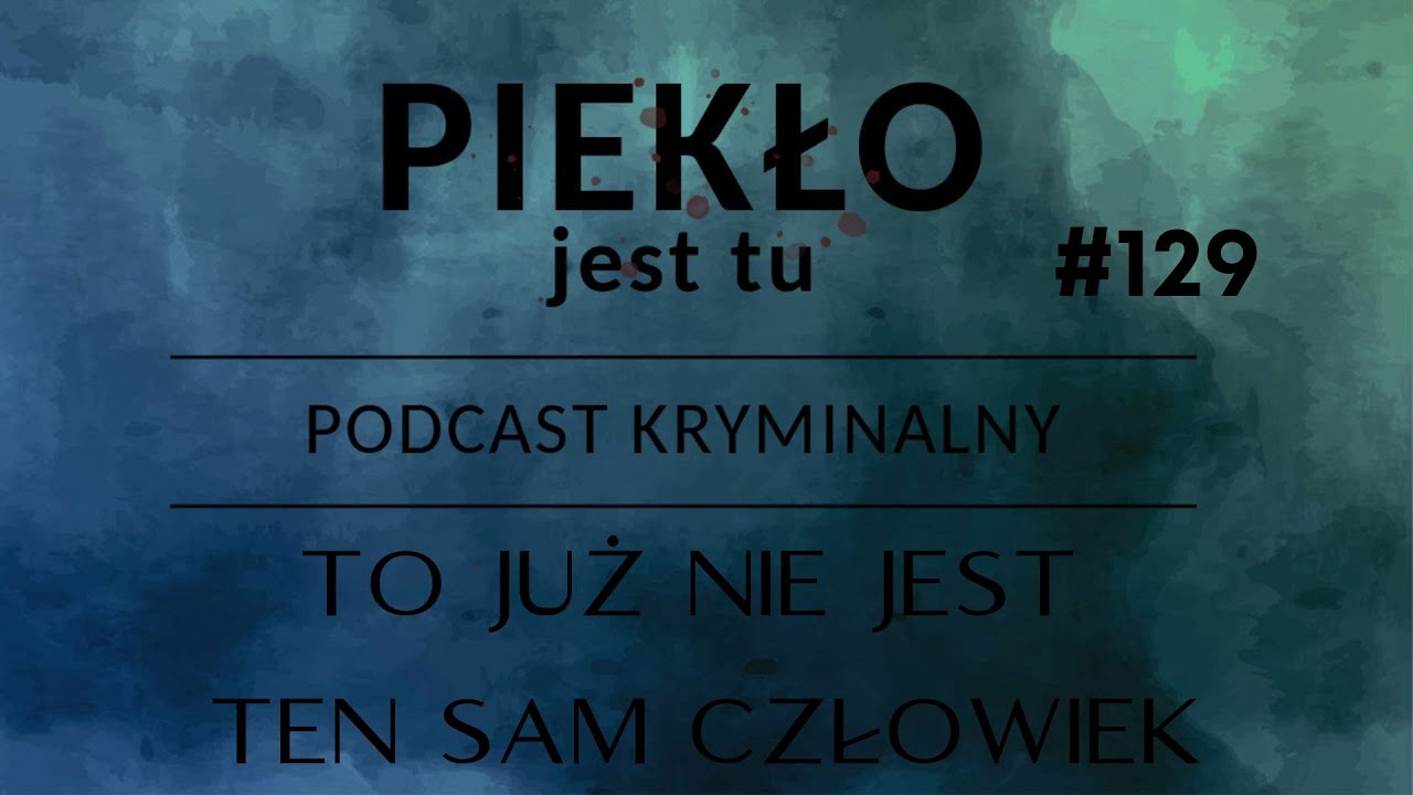 Podcast 129.  To już nie jest ten sam człowiek
