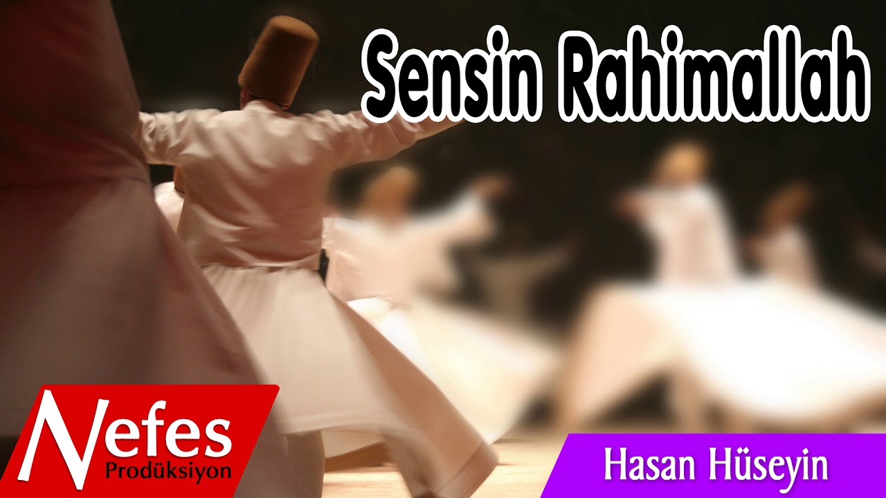 Sensin Rahimallah - Hasan Hüseyin