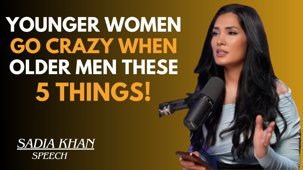 ❤️‍🔥YOUNGER WOMAN GO CRAZY WHEN OLDER MEN DO THESE 5 THINGS🔥|| SADIA KHAN