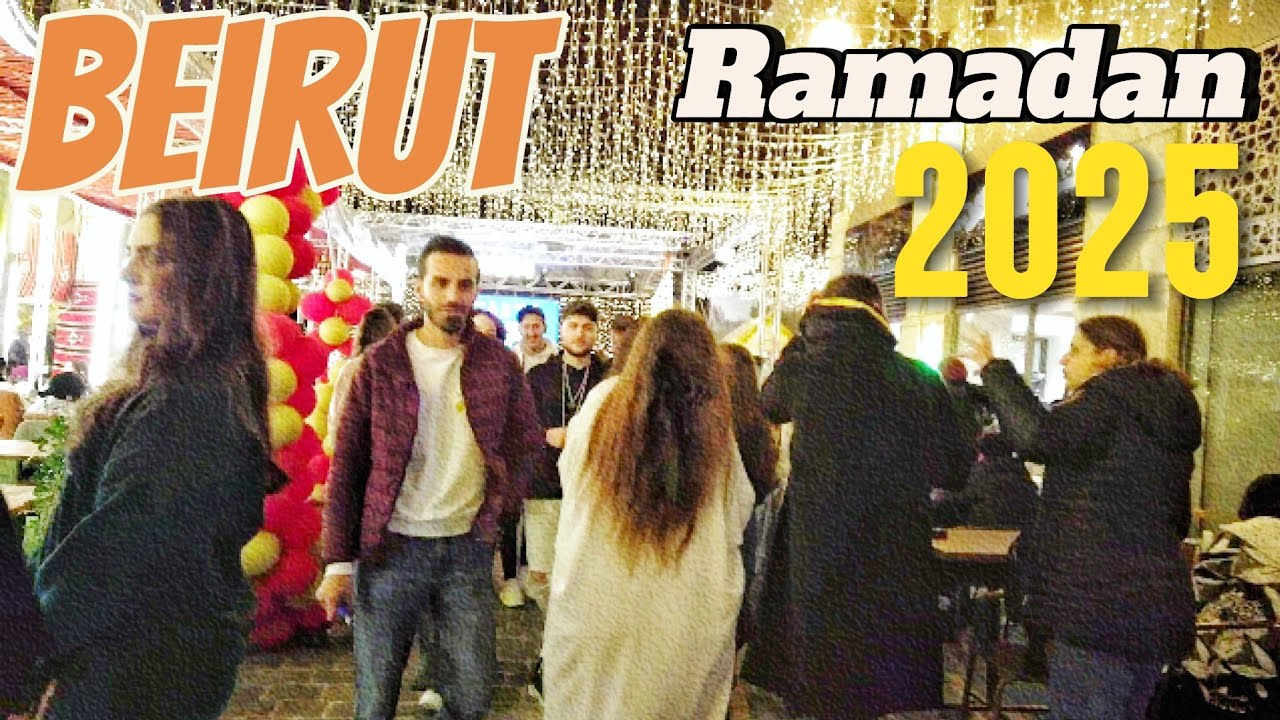 Beirut Ramadan vibes 2025 - اجواء ليالي رمضان مميزة بيروت لبنان