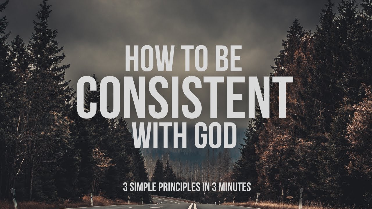 3 Ways To Stay Consistent With God