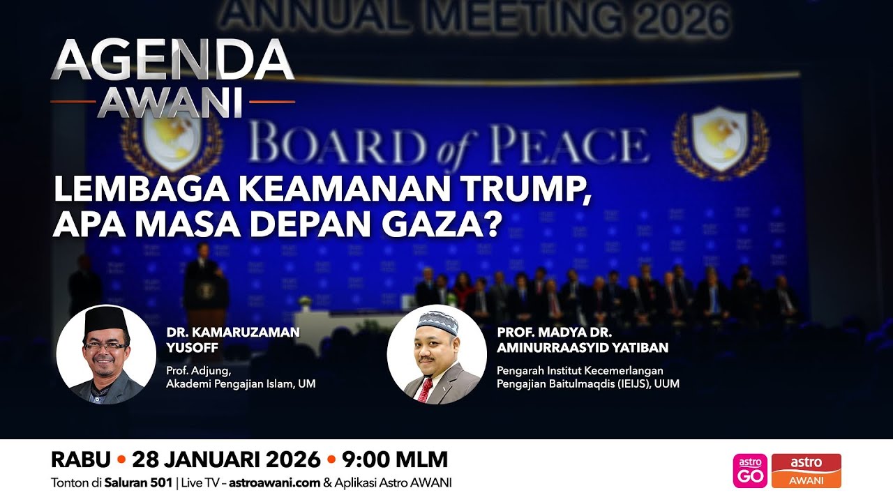 [LANGSUNG] #AgendaAWANI: Lembaga Keamanan Trump, apa masa depan Gaza?  | 28 Januari 2026