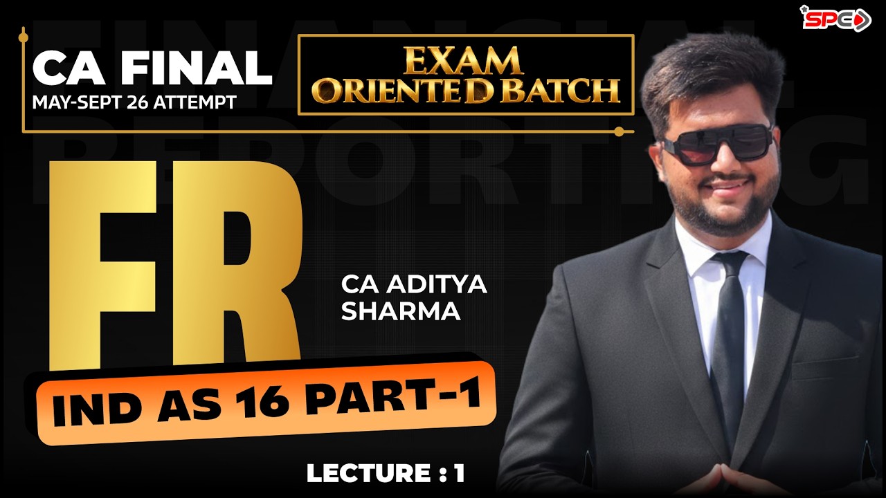 CA Final FR Exam Oriented Batch | IND AS 16 Part-1 | Lecture 1 | May & Sept 2026 | CA Aditya Sharma