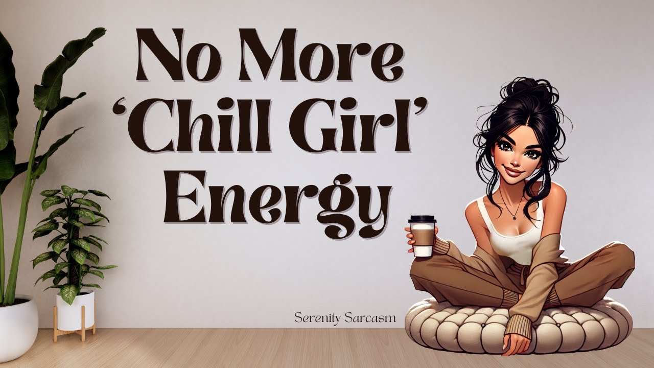 Chill Girl Energy Isn’t Working | Manifest Something Real