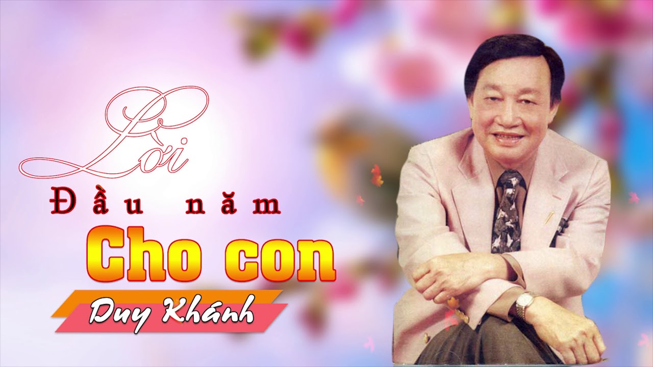 Lời Đầu Năm Cho Con - Duy Khánh - Huyền Thoại Nhạc Vàng Hải Ngoại