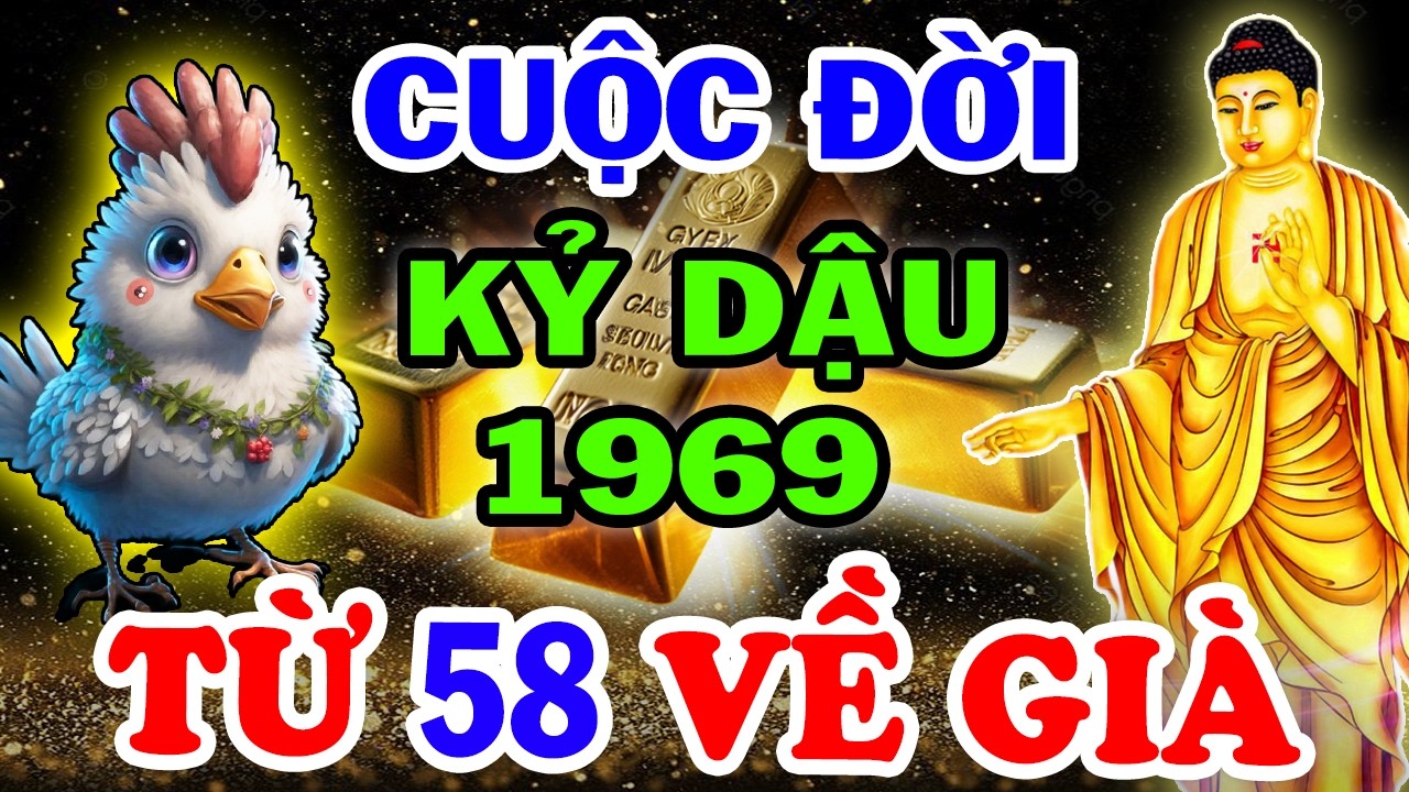 Bí Ẩn Trời Định Vận Mệnh KỶ DẬU 1969, Từ 58 Tuổi TIỀN BẠC ĐỔ VỀ KHÔNG KỊP ĐẾM, Đừng Dại Mà Bỏ Qua