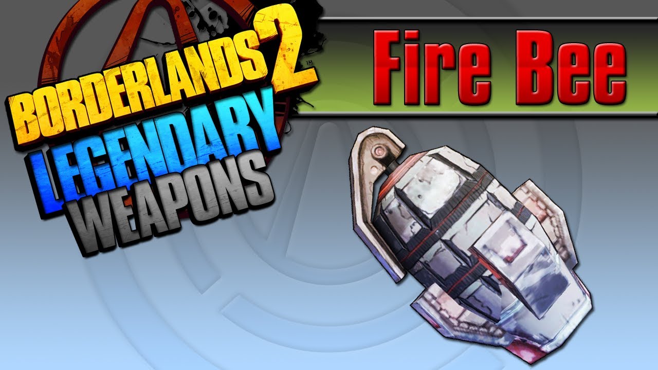 BORDERLANDS 2 | *Fire Bee* Legendary Weapons Guide