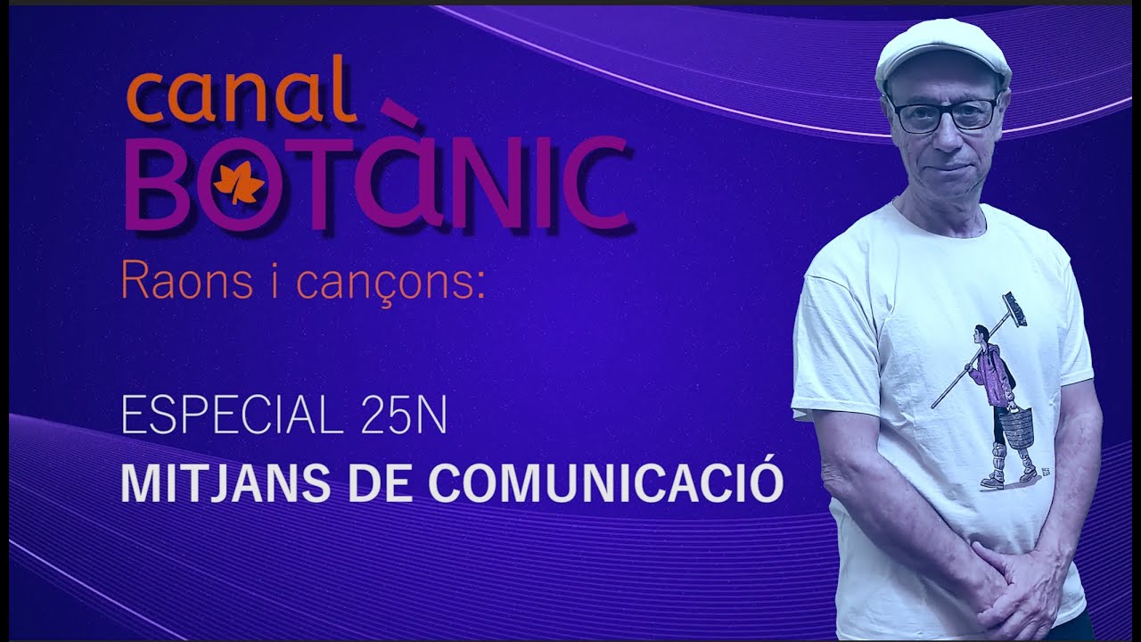 25 N Medios de comunicación. Canal Botànic 3x15