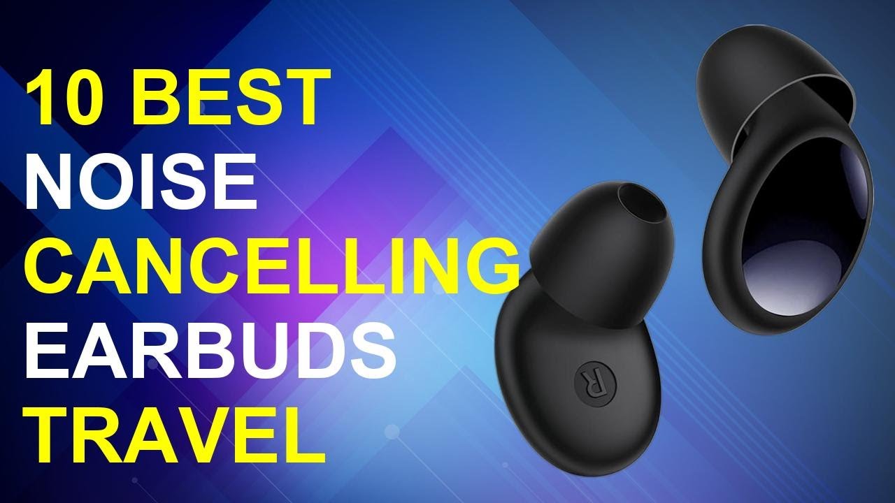 10 Best Noise Cancelling Earbuds Travel 2026 | Best Noise Cancelling Earbuds For Travel