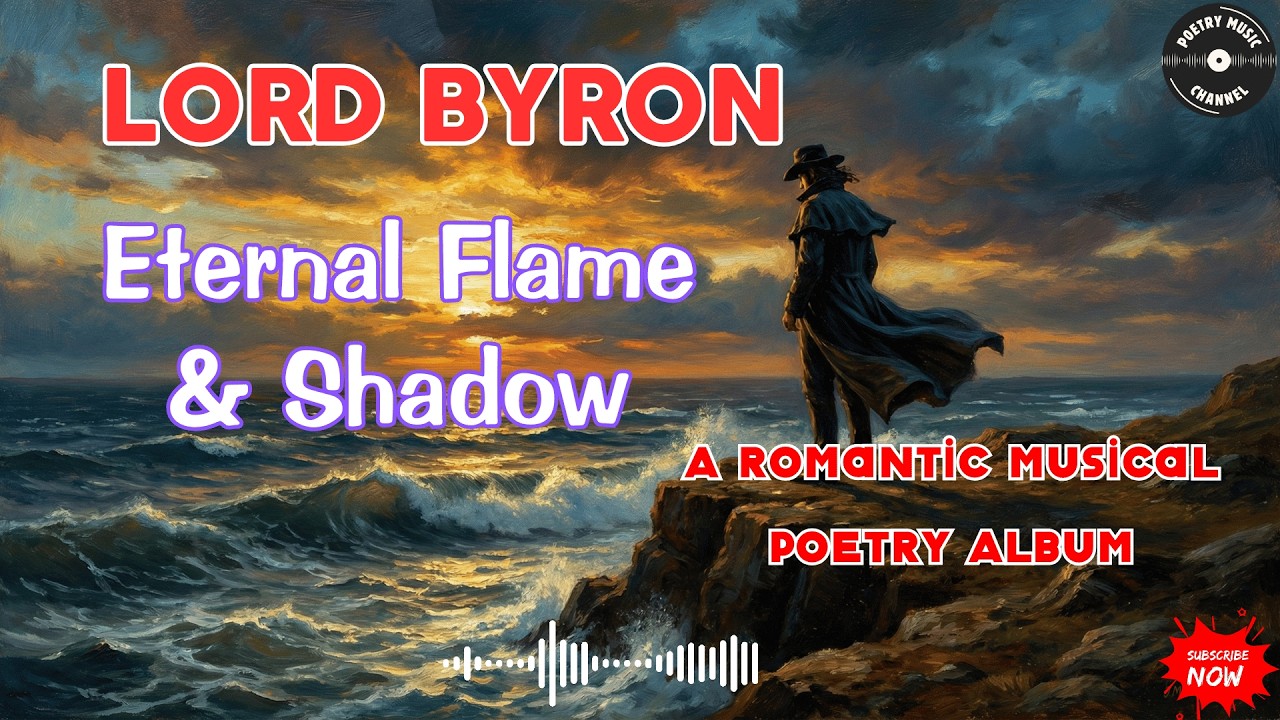 Lord Byron – Eternal Flame & Shadow | A romantic musical poetry album | Poetry Music
