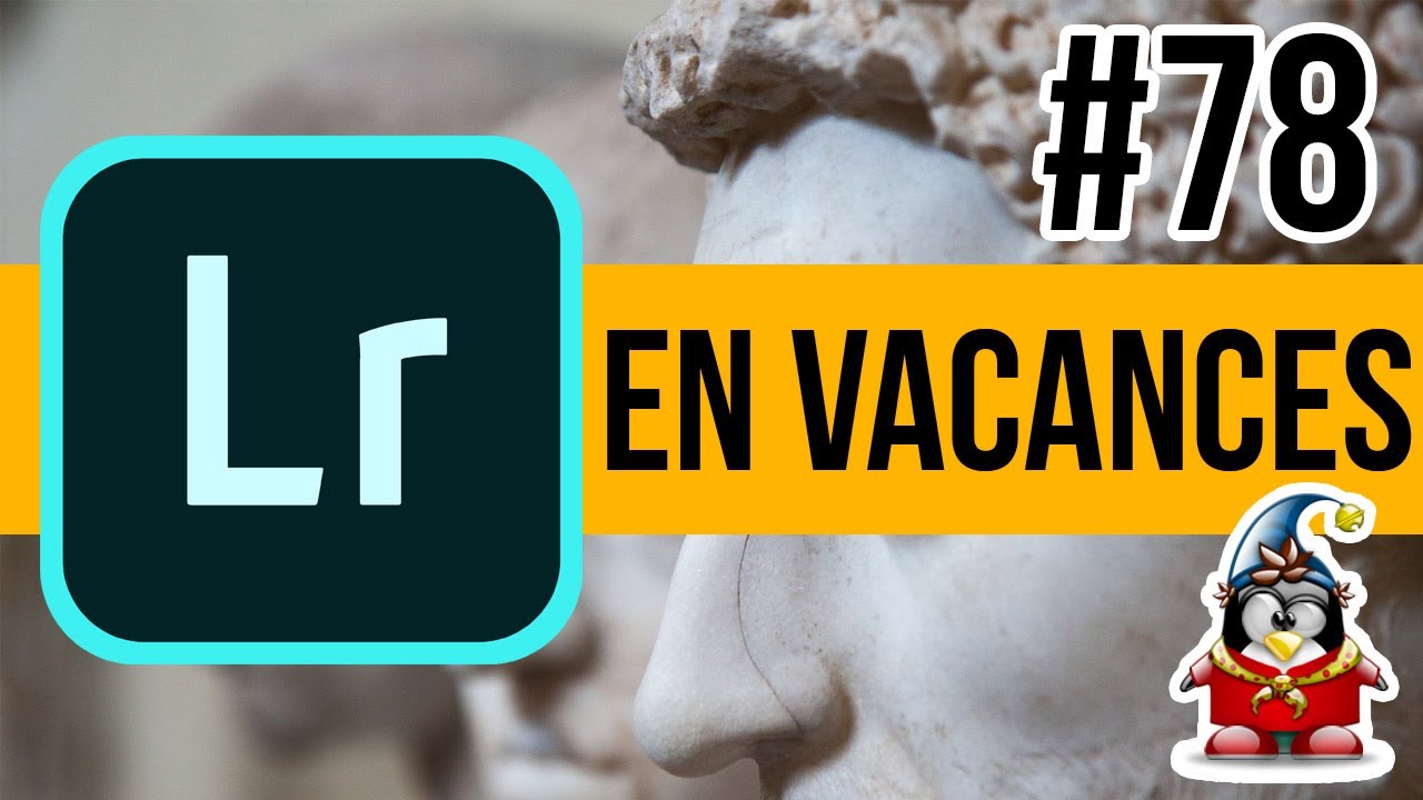 Lightroom mais encore 78 - LR CC en vacances