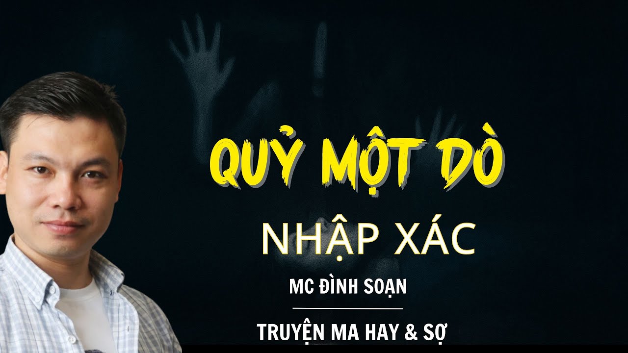 RADIO CHUYỆN MA : QUỶ MỘT DÒ NHẬP XÁC | CHUYỆN MA MC ĐÌNH SOẠN KỂ.