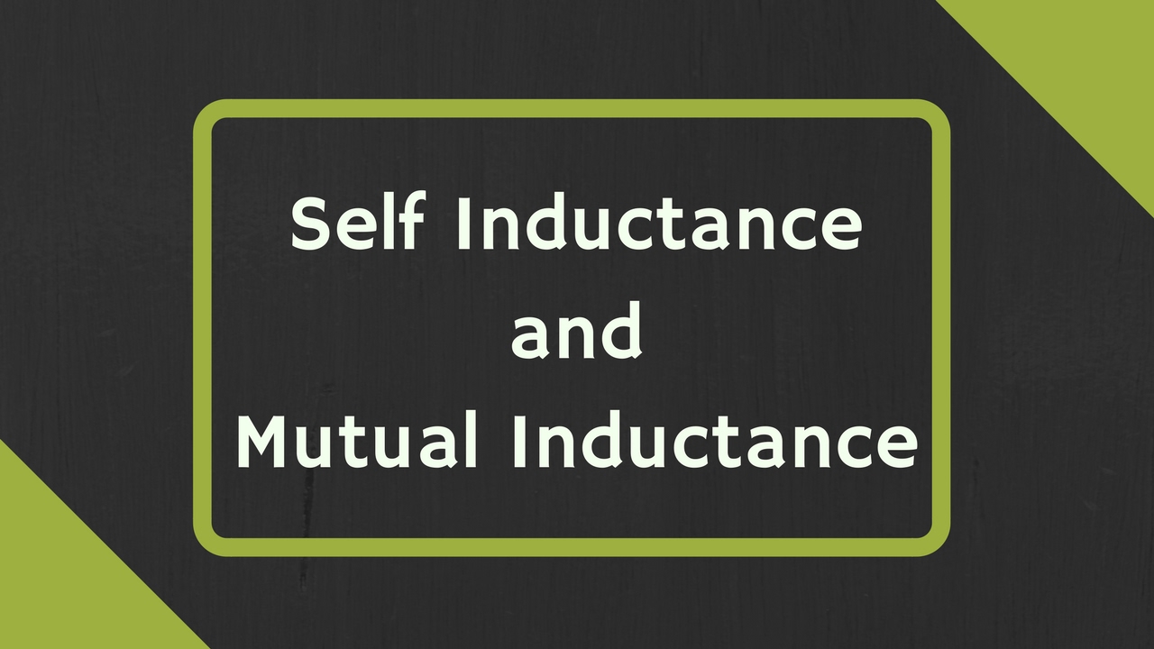 Self Inductance and Mutual Inductance Explained