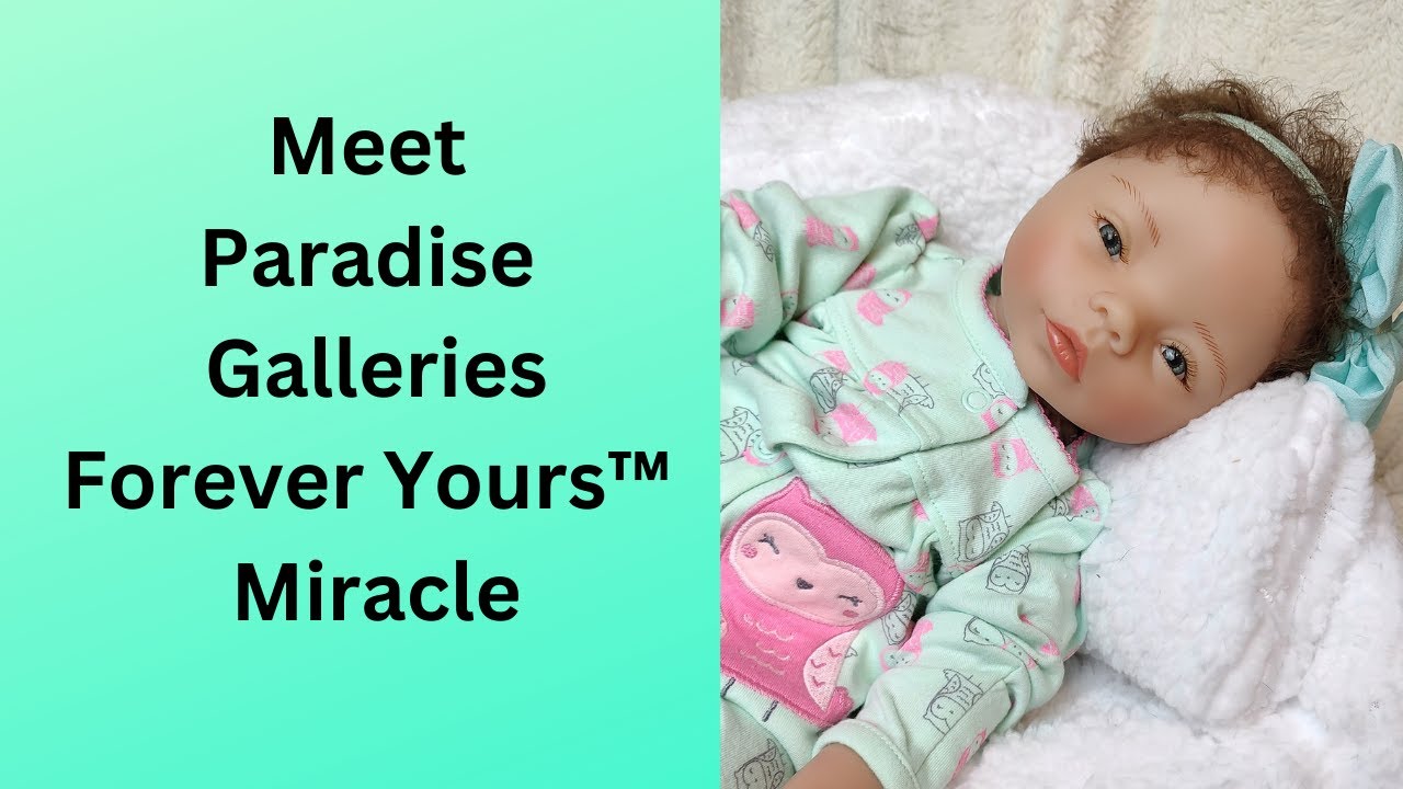 Box Opening Of Forever Yours Miracle From Paradise Galleries~Meet My Newest Baby!