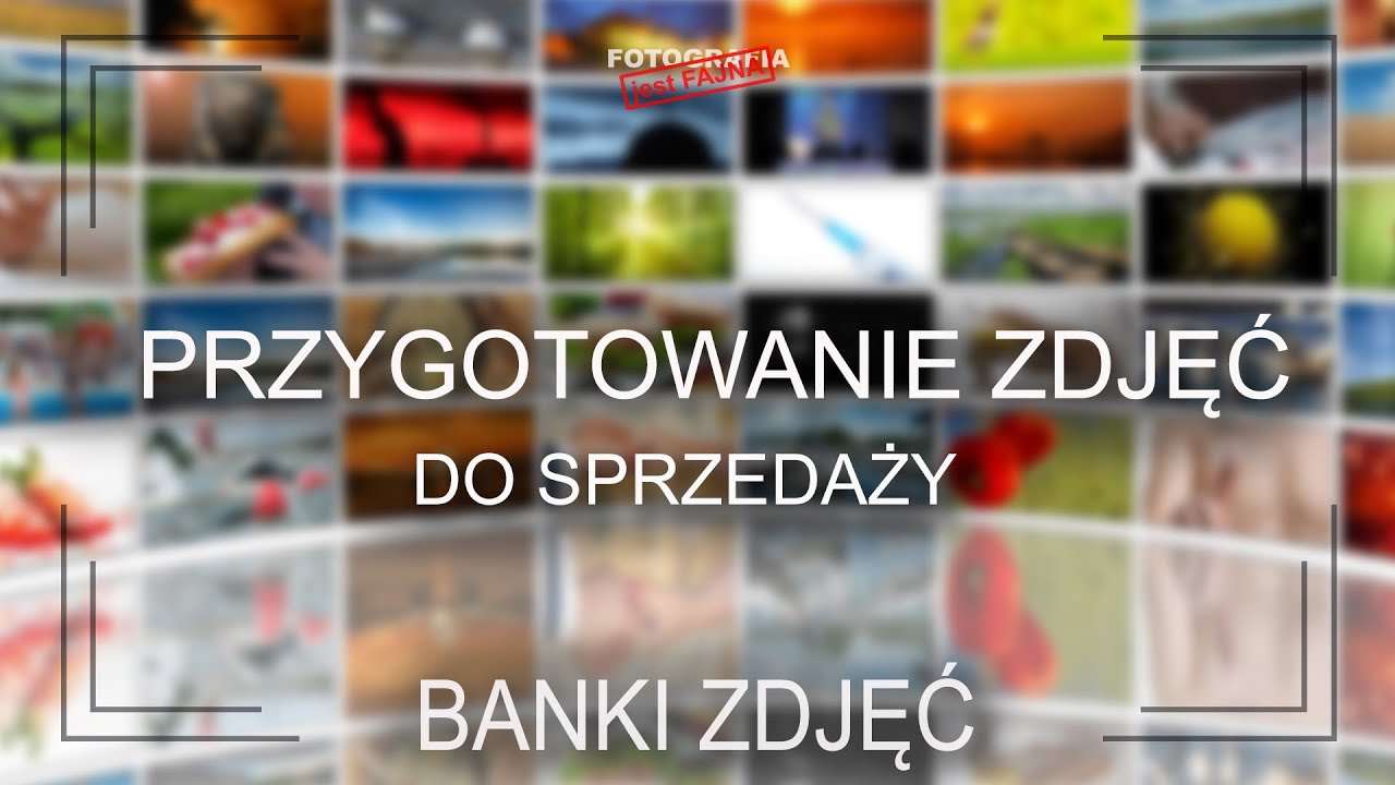 🚩 BANKI ZDJĘĆ - przygotowanie zdjęć do sprzedaży - Fotografia jest Fajna