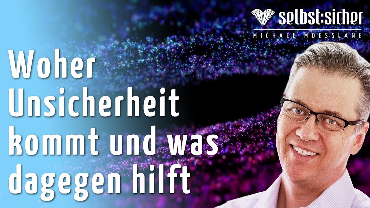 Woher Unsicherheit kommt und was dagegen hilft - typische Prozesse verändern - Jetzt selbstsicher!💎